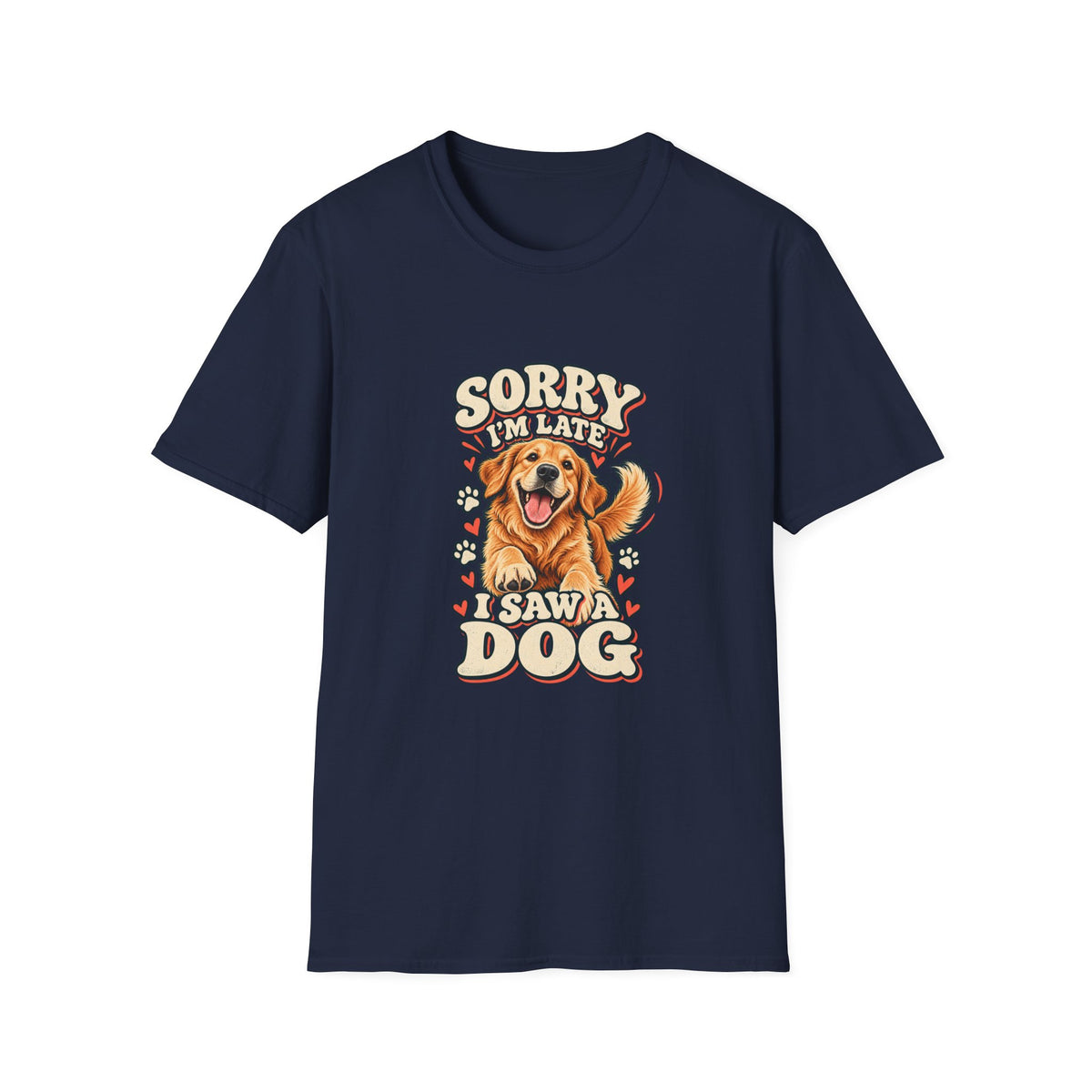 Sorry I'm Late I Saw a Dog T-Shirt | Funny Golden Retriever Tee