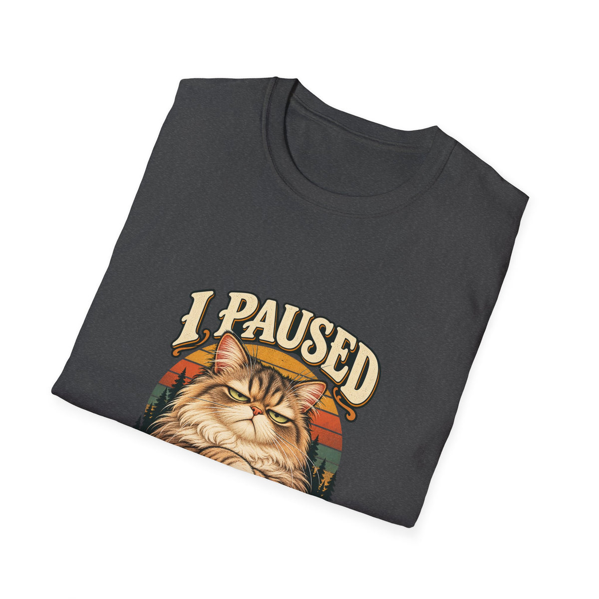 I Paused My Nap for This T-Shirt | Funny Grumpy Cat Tee