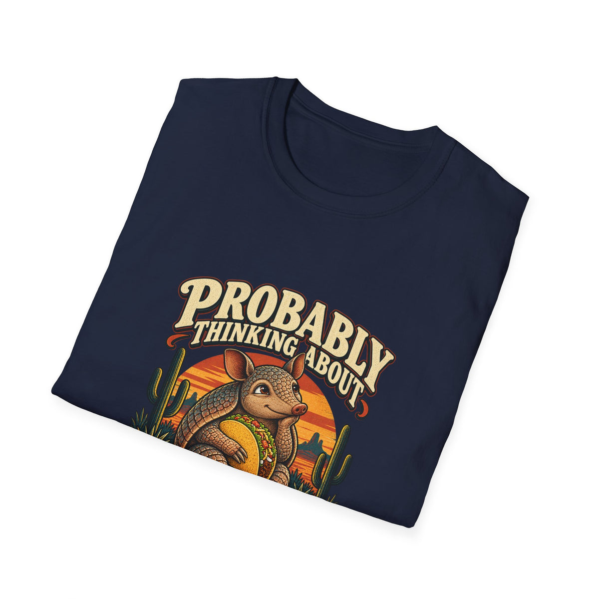 Probably Thinking About Tacos T-Shirt | Funny Armadillo Tee