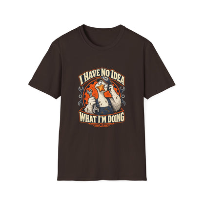 I Have No Idea What I'm Doing T-Shirt | Funny Goose Mechanic Tee
