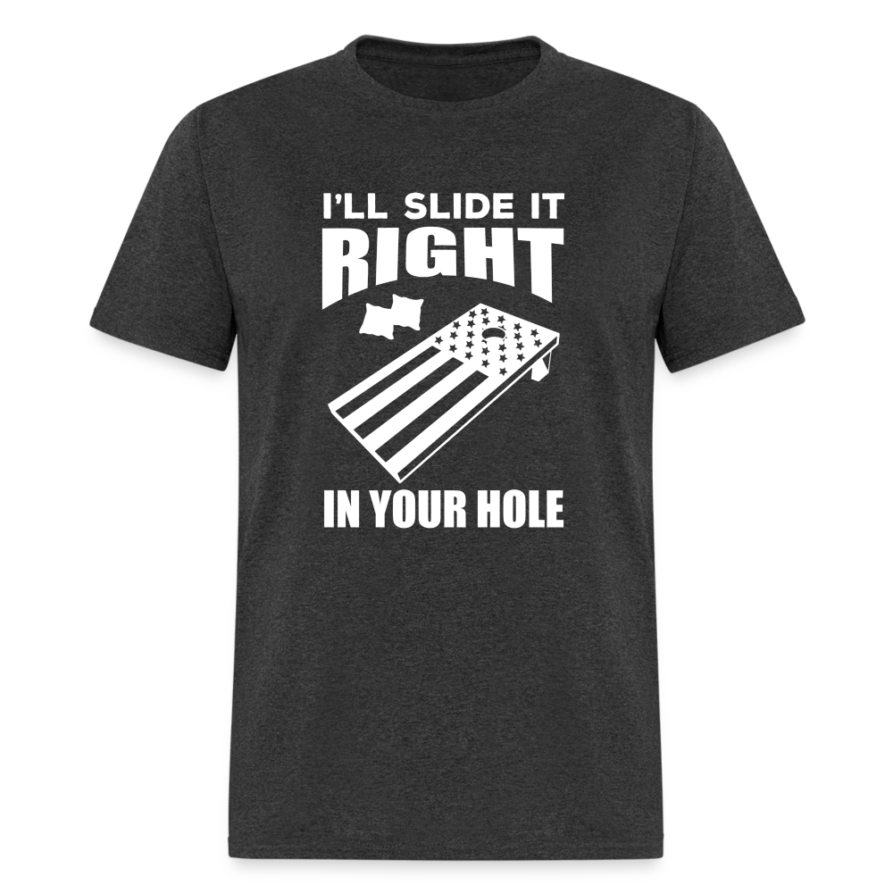 I'll Slide it Right in Your Hole Cornhole Unisex Classic T-Shirt - heather black