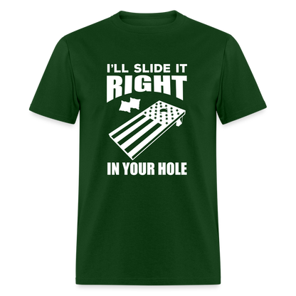 I'll Slide it Right in Your Hole Cornhole Unisex Classic T-Shirt - forest green