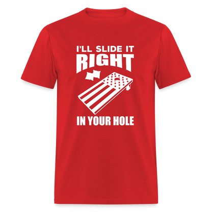 I'll Slide it Right in Your Hole Cornhole Unisex Classic T-Shirt - red
