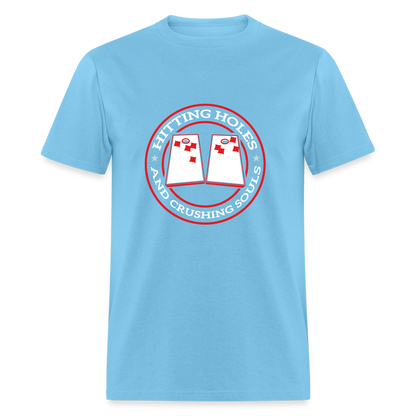 Hitting Holes and Crushing Souls Cornhole Unisex Classic T-Shirt - aquatic blue