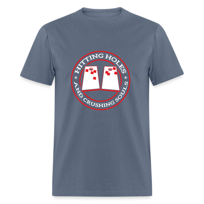 Hitting Holes and Crushing Souls Cornhole Unisex Classic T-Shirt - denim