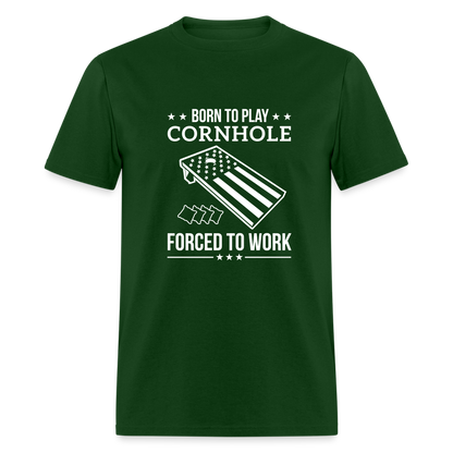 Born to Play Cornhole Forced to Work Unisex Classic T-Shirt - forest green