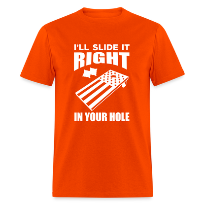 I'll Slide it Right in Your Hole Cornhole Unisex Classic T-Shirt - orange