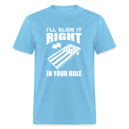 I'll Slide it Right in Your Hole Cornhole Unisex Classic T-Shirt - aquatic blue