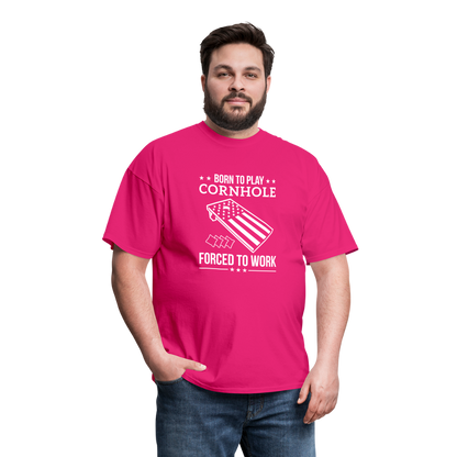 Born to Play Cornhole Forced to Work Unisex Classic T-Shirt - fuchsia