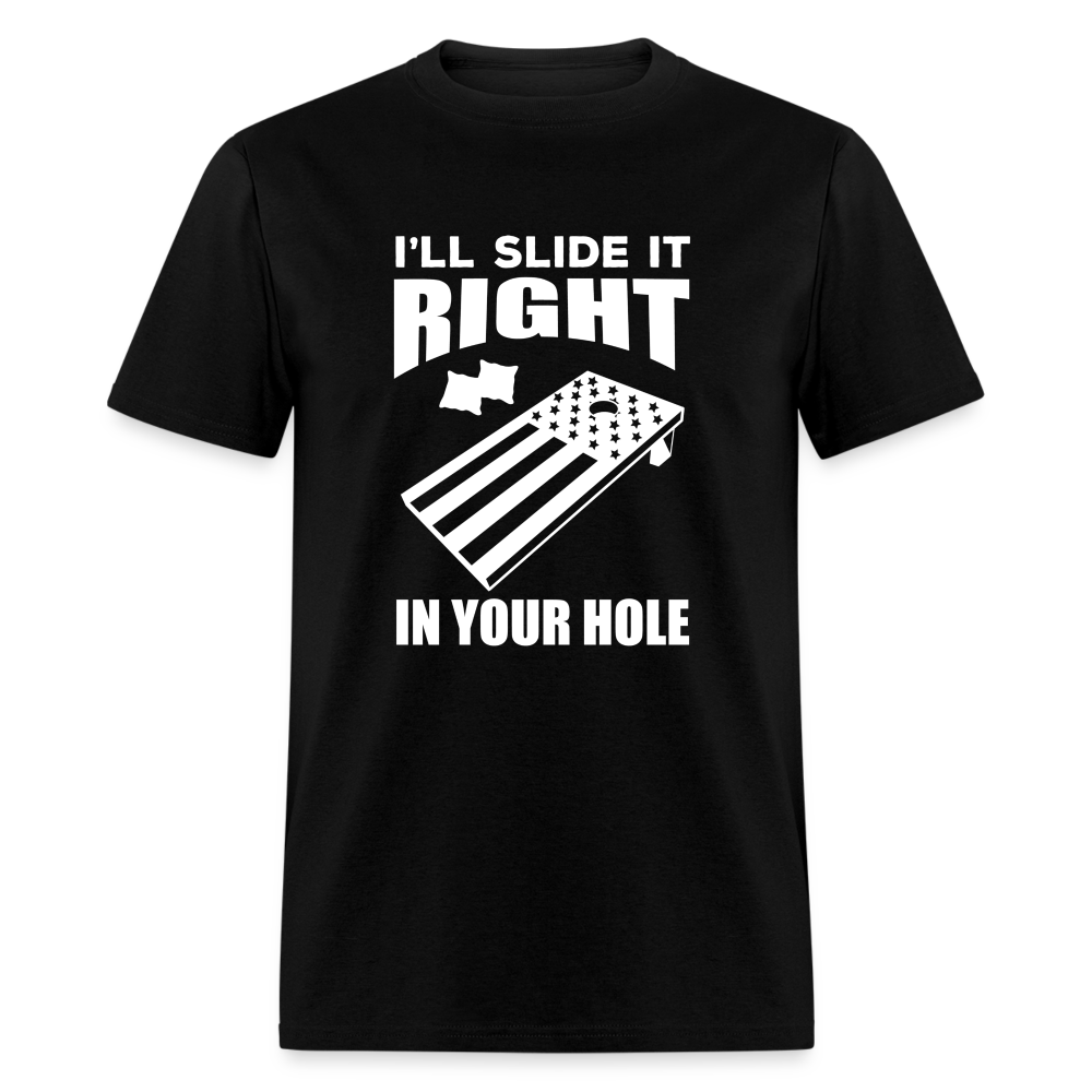 I'll Slide it Right in Your Hole Cornhole Unisex Classic T-Shirt - black