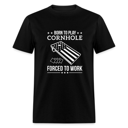 Born to Play Cornhole Forced to Work Unisex Classic T-Shirt - black