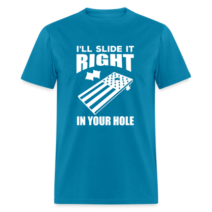 I'll Slide it Right in Your Hole Cornhole Unisex Classic T-Shirt - turquoise