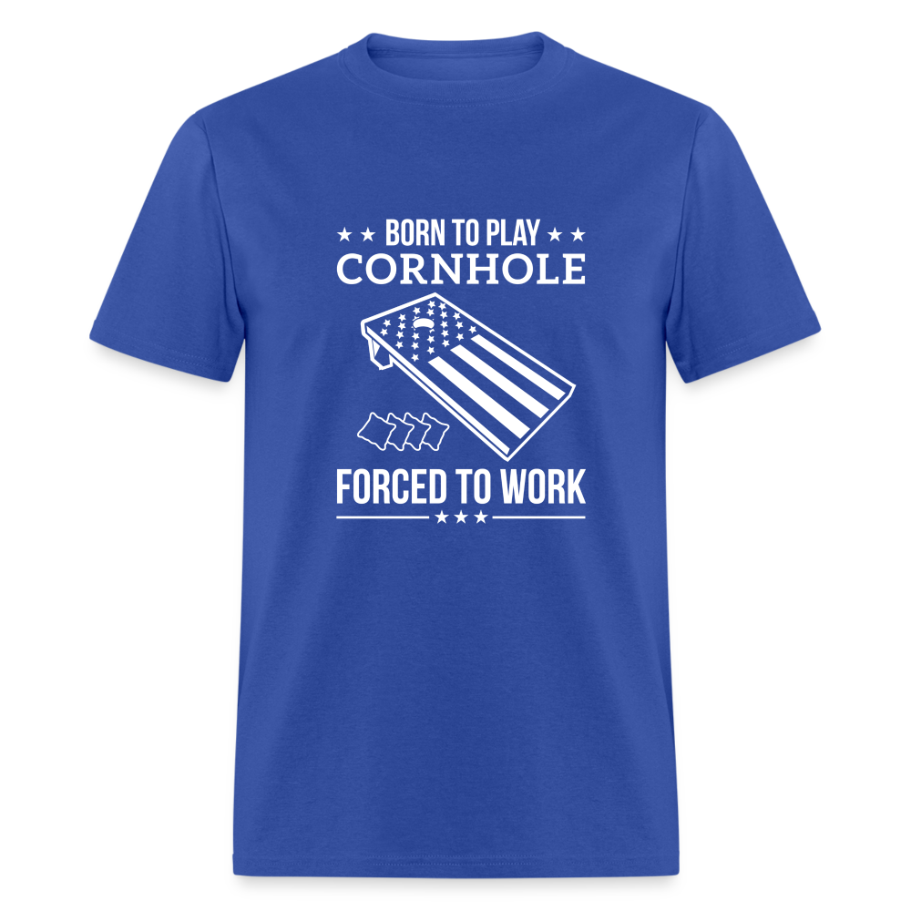 Born to Play Cornhole Forced to Work Unisex Classic T-Shirt - royal blue