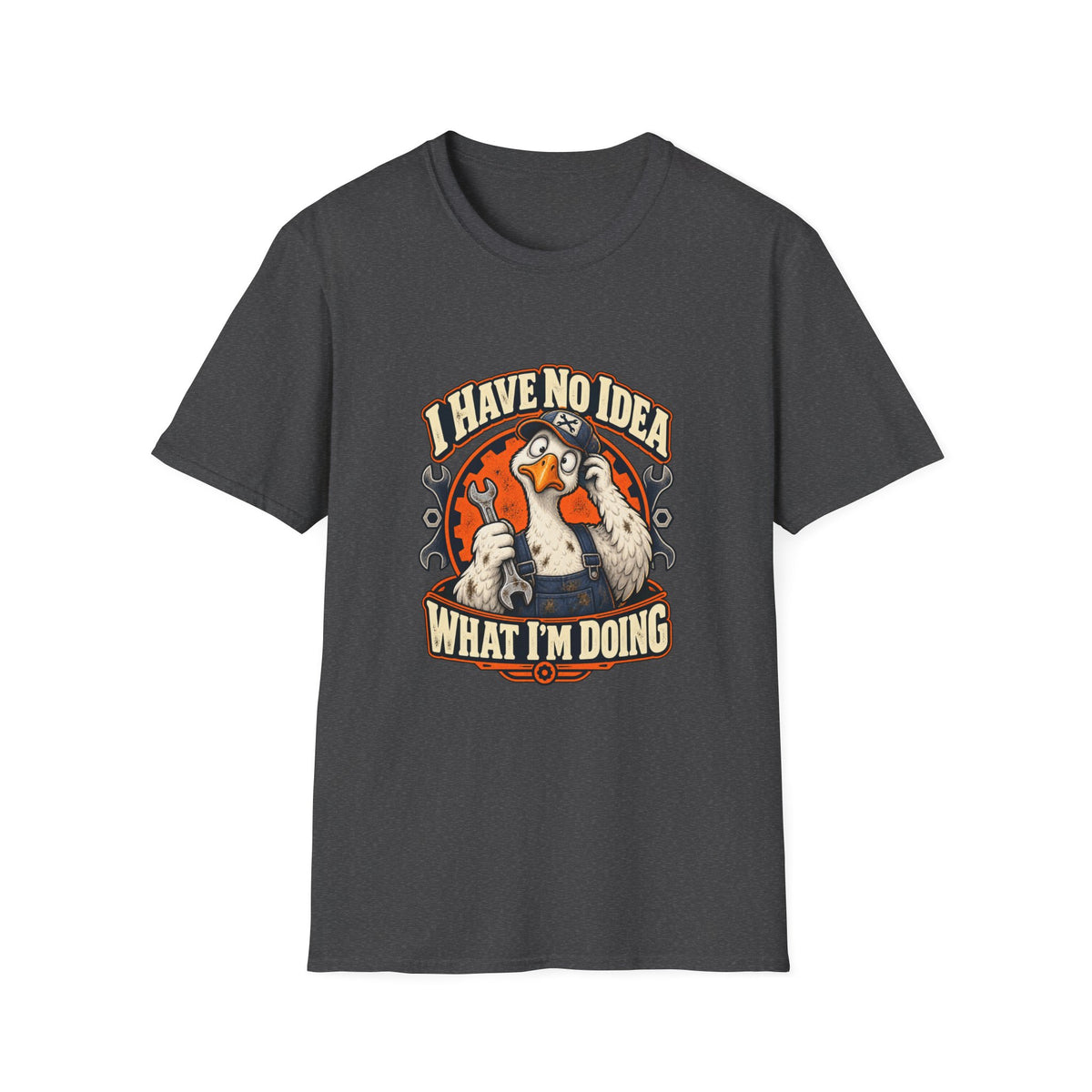 I Have No Idea What I'm Doing T-Shirt | Funny Goose Mechanic Tee