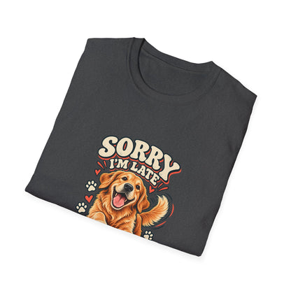 Sorry I'm Late I Saw a Dog T-Shirt | Funny Golden Retriever Tee
