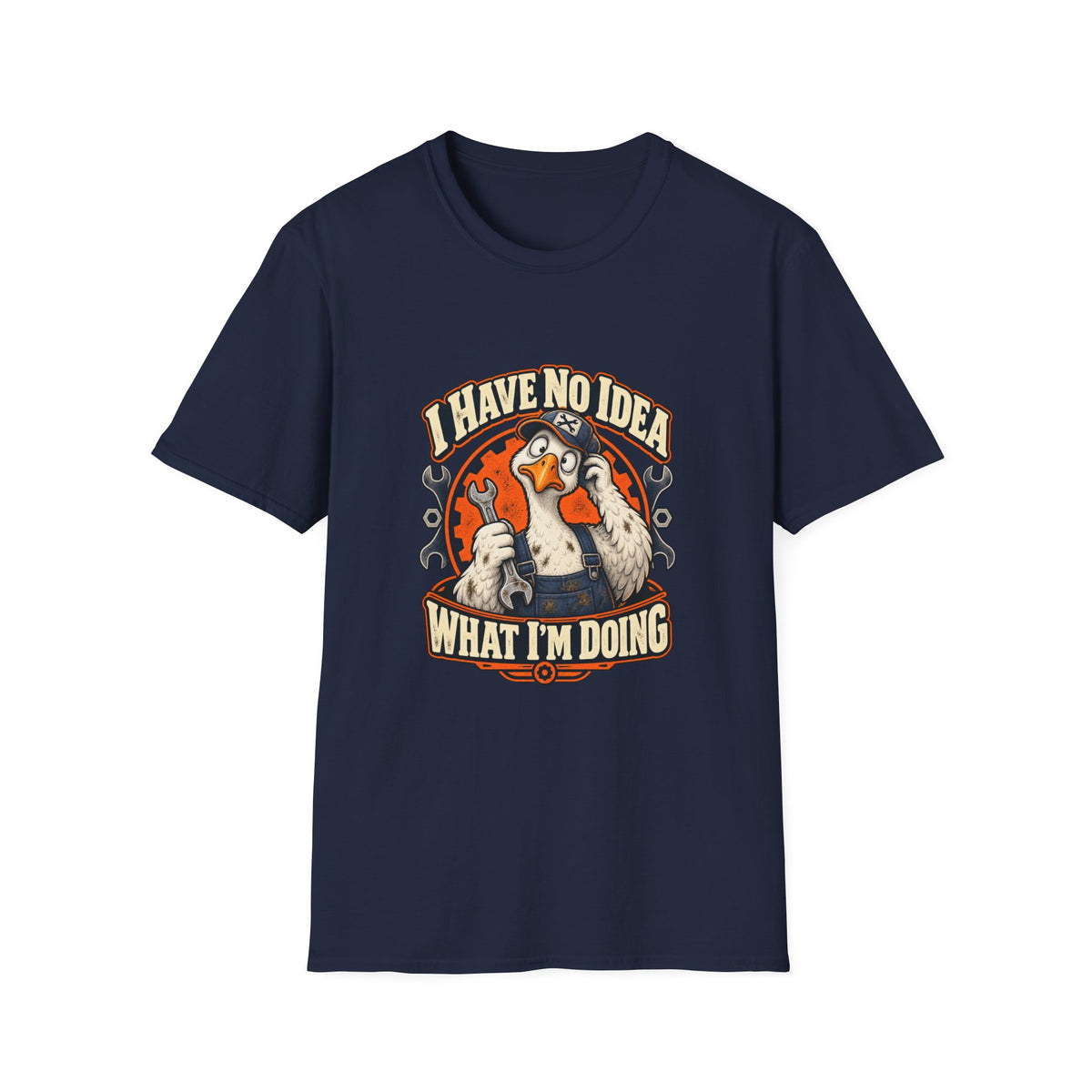I Have No Idea What I'm Doing T-Shirt | Funny Goose Mechanic Tee