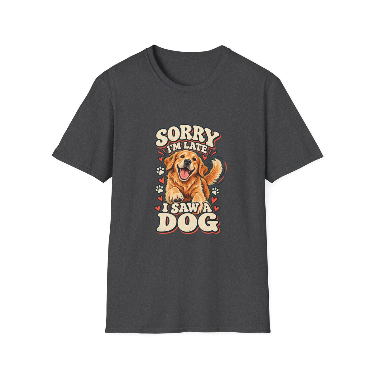 Sorry I'm Late I Saw a Dog T-Shirt | Funny Golden Retriever Tee
