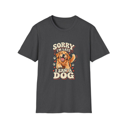 Sorry I'm Late I Saw a Dog T-Shirt | Funny Golden Retriever Tee