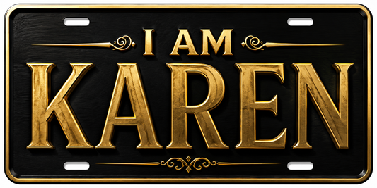 I AM KAREN design B License Plate Car Tag