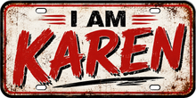 I AM KAREN design A License Plate Car Tag