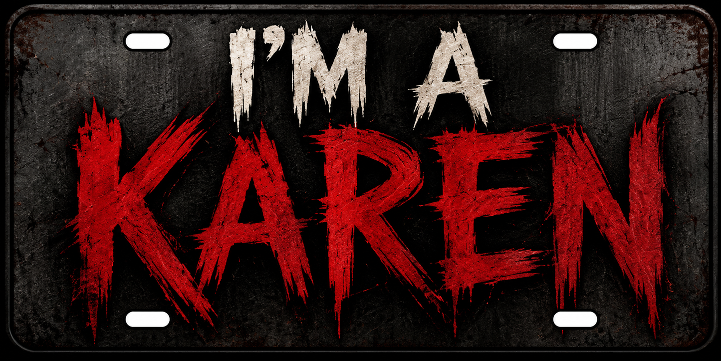 I'M A KAREN design A License Plate Car Tag