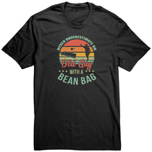 Never Underestimate an Old Guy with a Bean Bag T-Shirt