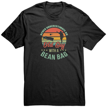 Never Underestimate an Old Guy with a Bean Bag T-Shirt
