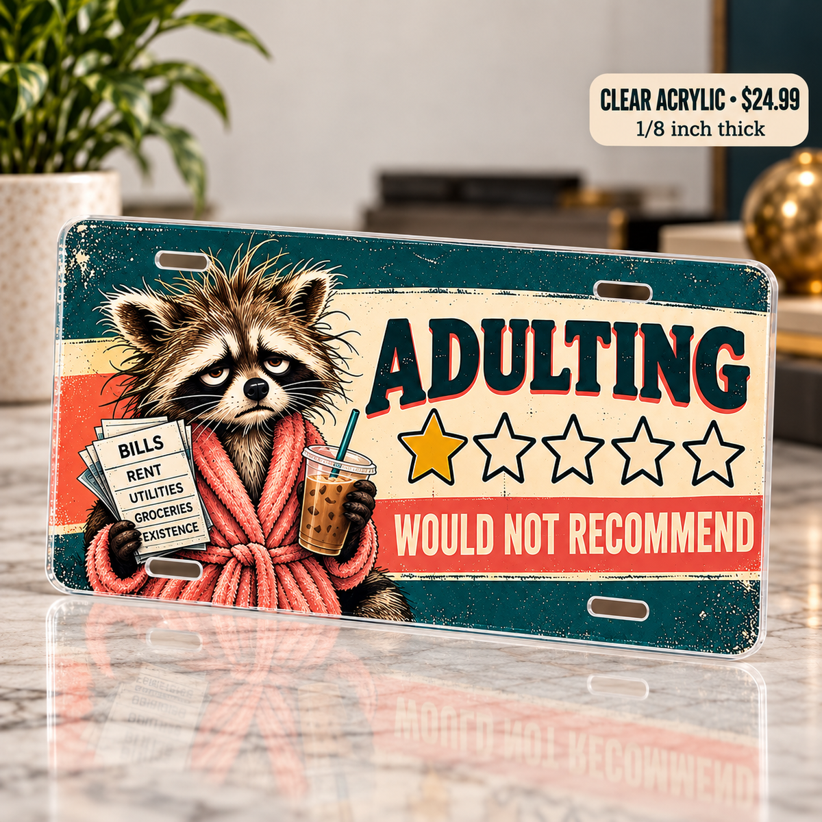 Adulting One Star funny license plate — one-eighth-inch reverse UV printed acrylic $24.99
