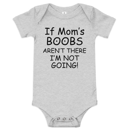 If Mom's Boobs Aren't There Baby short sleeve one piece