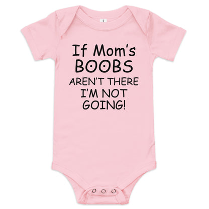 If Mom's Boobs Aren't There Baby short sleeve one piece