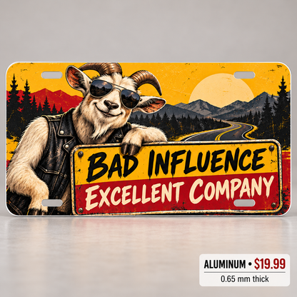 Bad Influence Goat funny license plate — 0.65 mm aluminum $19.99