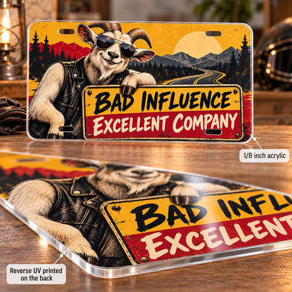 Bad Influence Goat funny license plate — one-eighth-inch acrylic edge and rear UV print detail