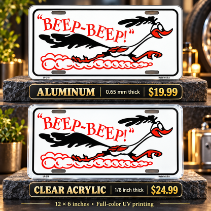 Beep Beep Roadrunner License Plate Car Tag - LPB — aluminum $19.99 and ⅛-inch clear acrylic $24.99 material comparison