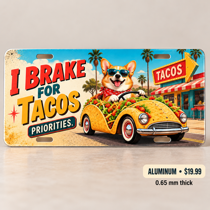 I Brake for Tacos funny license plate — 0.65 mm aluminum $19.99