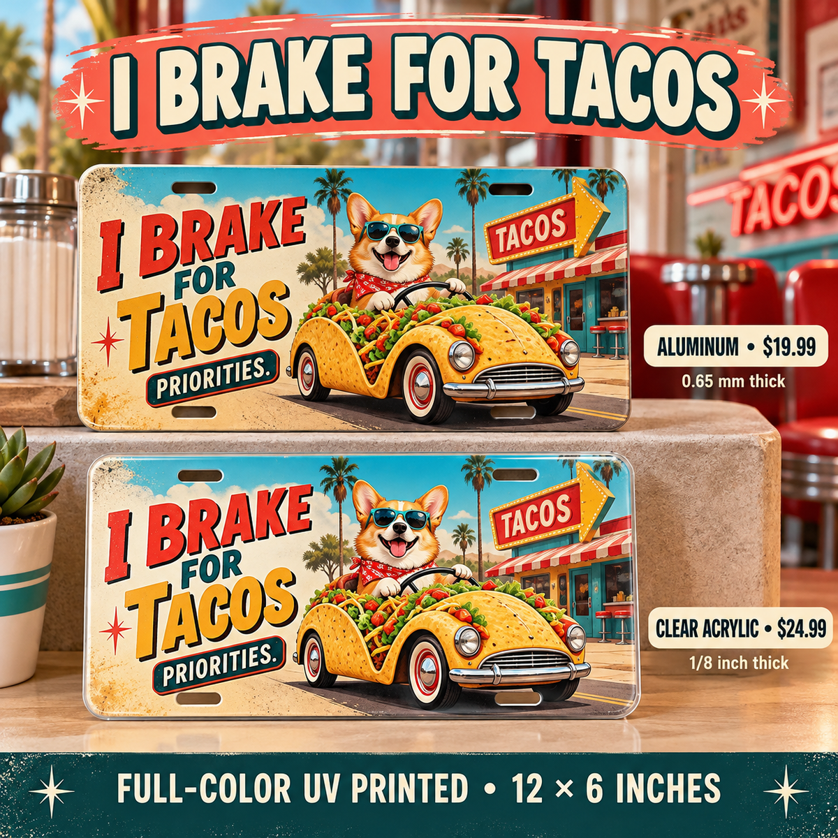 I Brake for Tacos funny license plate: 0.65 mm aluminum $19.99 or one-eighth-inch acrylic $24.99