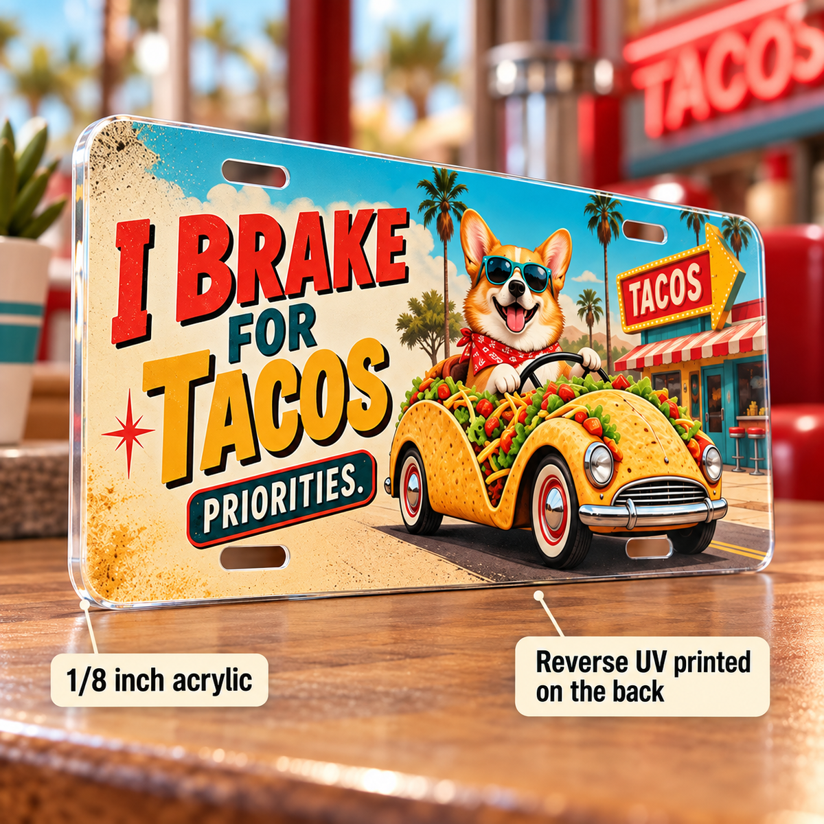 I Brake for Tacos funny license plate — one-eighth-inch acrylic edge and rear UV print detail