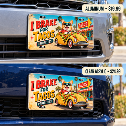 I Brake for Tacos funny license plate — aluminum and acrylic plates mounted on vehicles