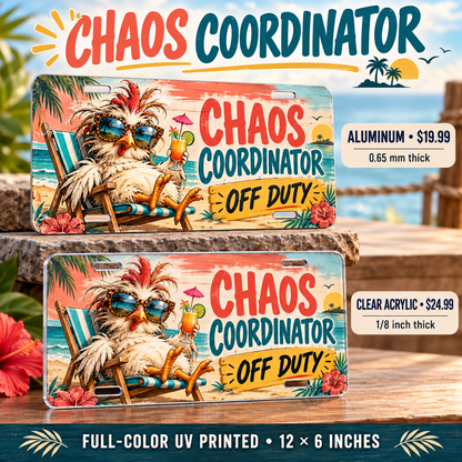 Chaos Coordinator funny license plate — aluminum $19.99 and acrylic $24.99 comparison