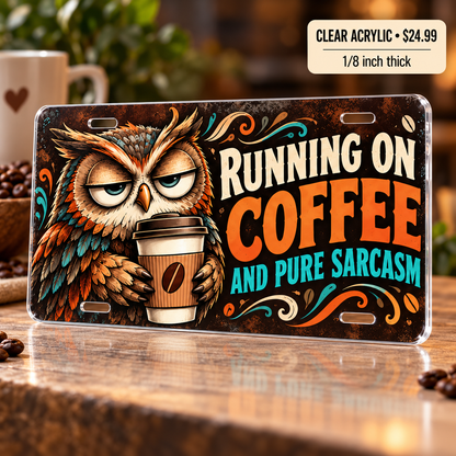 Coffee and Sarcasm funny license plate — one-eighth-inch reverse UV printed acrylic $24.99