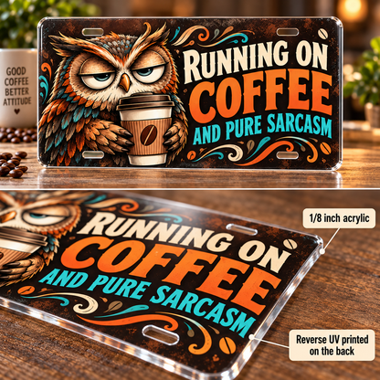 Coffee and Sarcasm funny license plate — one-eighth-inch acrylic edge and rear UV print detail