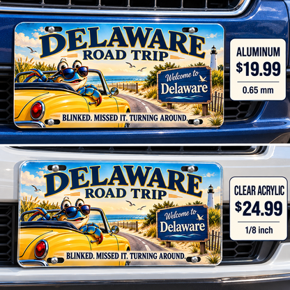 Delaware Blinked and Missed It funny license plate — aluminum and acrylic vehicle mockups