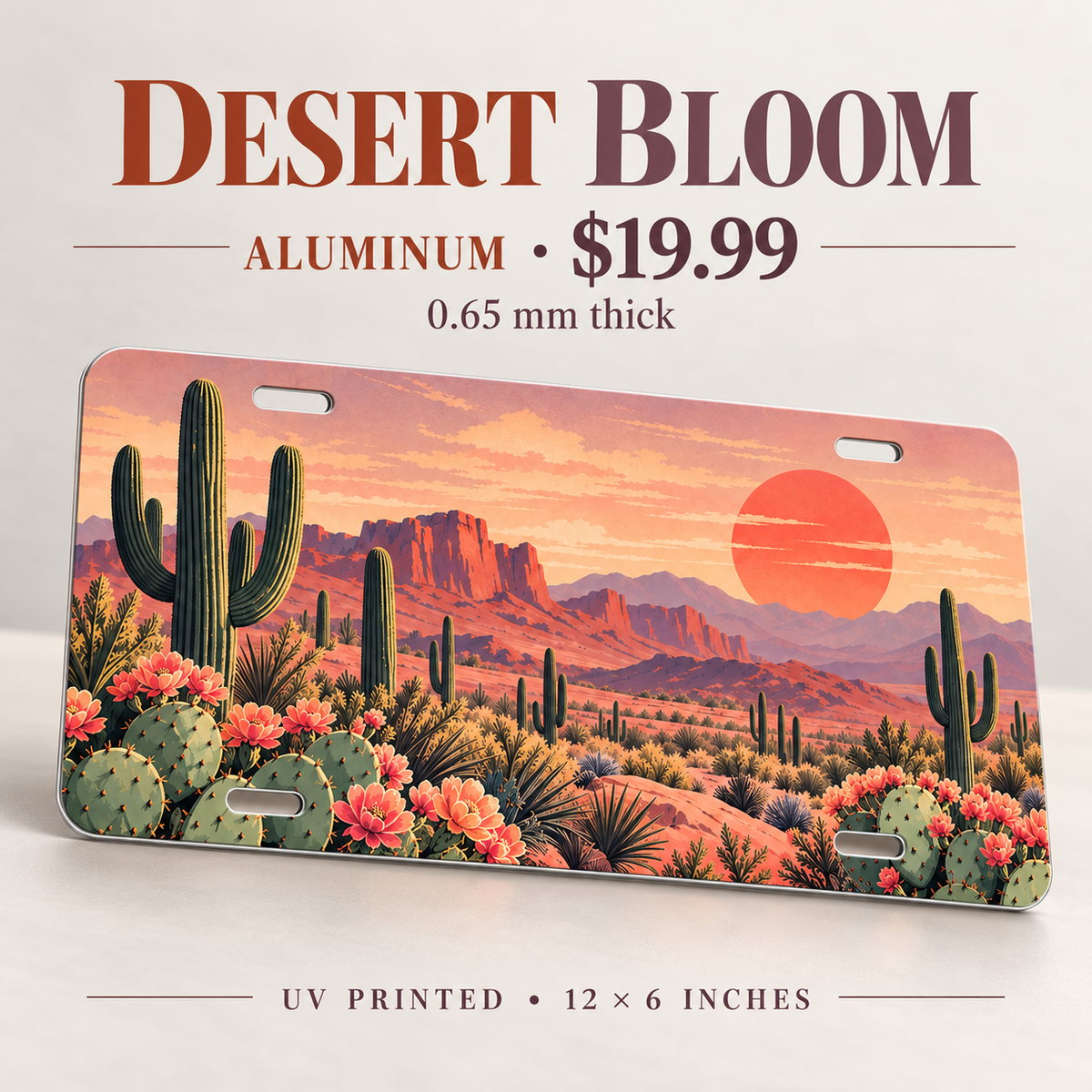 Desert Bloom cactus sunset license plate — 0.65 mm aluminum, $19.99