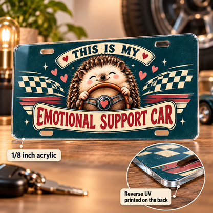 Emotional Support Car funny license plate — one-eighth-inch acrylic edge and rear UV print detail