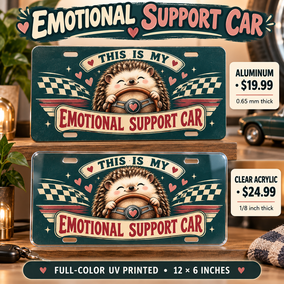 Emotional Support Car funny license plate — aluminum $19.99 and acrylic $24.99 comparison