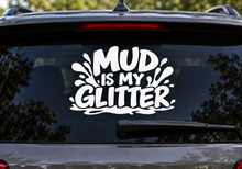 Mud Is My Glitter decal on a car window