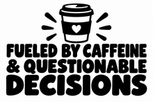 Fueled by Caffeine and Questionable Decisions flat artwork shown in black