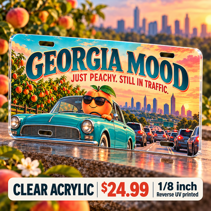 Georgia Peachy Traffic funny license plate — ⅛-inch reverse UV printed acrylic with opaque artwork