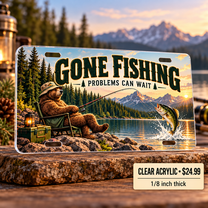 Gone Fishing funny license plate — one-eighth-inch reverse UV printed acrylic $24.99