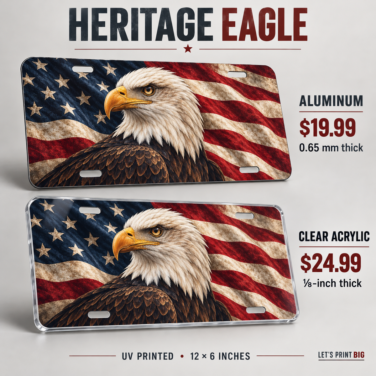 Heritage Eagle patriotic american flag license plate: 0.65 mm aluminum $19.99 and one-eighth-inch acrylic $24.99