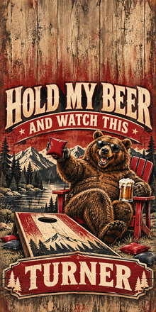 Hold My Beer and Watch This — flat no-hole artwork; sample name TURNER